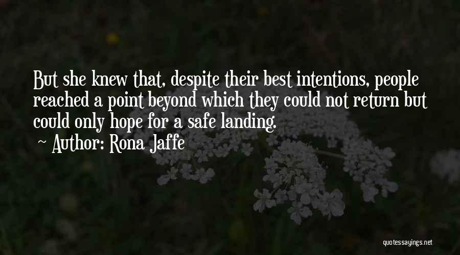 Rona Jaffe Quotes: But She Knew That, Despite Their Best Intentions, People Reached A Point Beyond Which They Could Not Return But Could