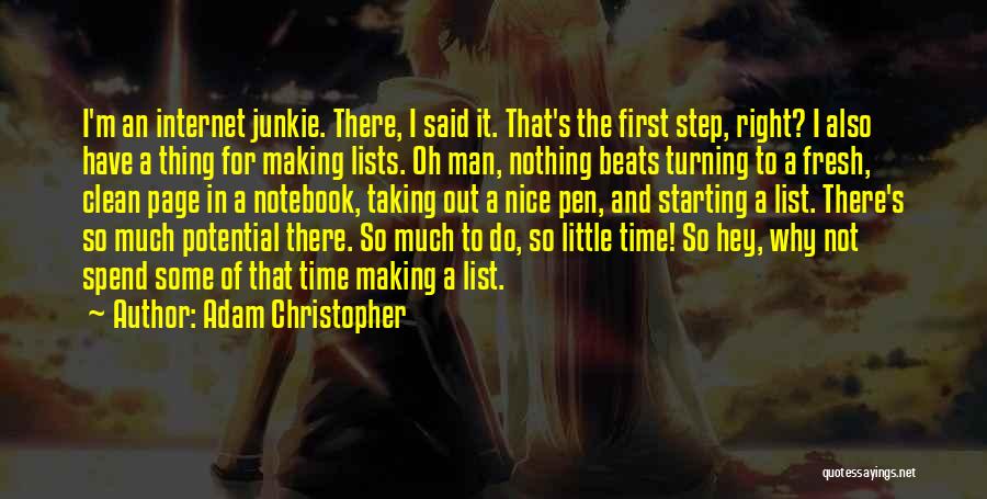 Adam Christopher Quotes: I'm An Internet Junkie. There, I Said It. That's The First Step, Right? I Also Have A Thing For Making