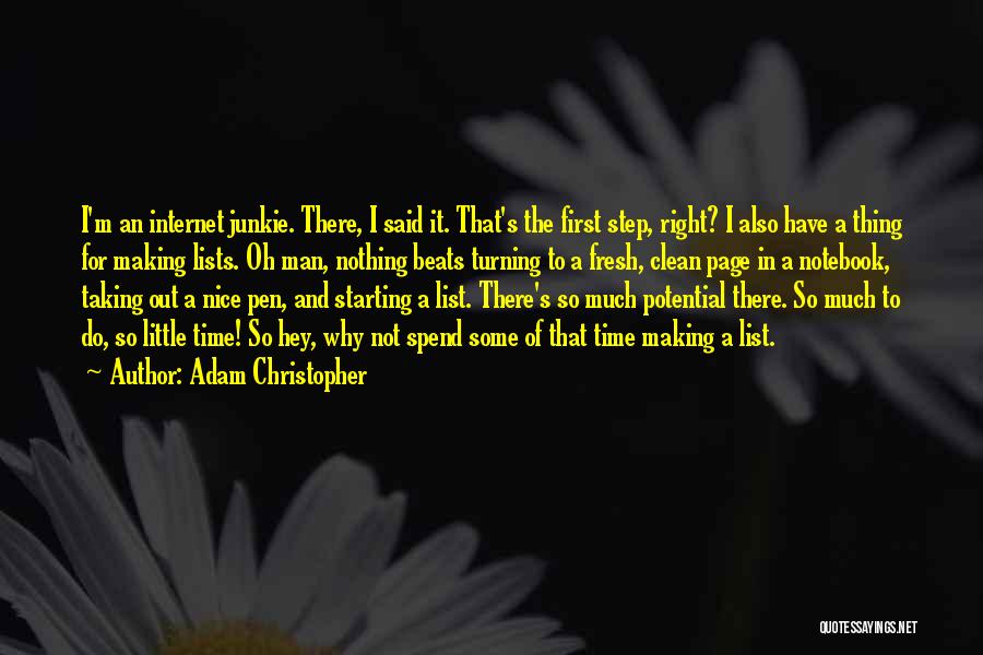 Adam Christopher Quotes: I'm An Internet Junkie. There, I Said It. That's The First Step, Right? I Also Have A Thing For Making