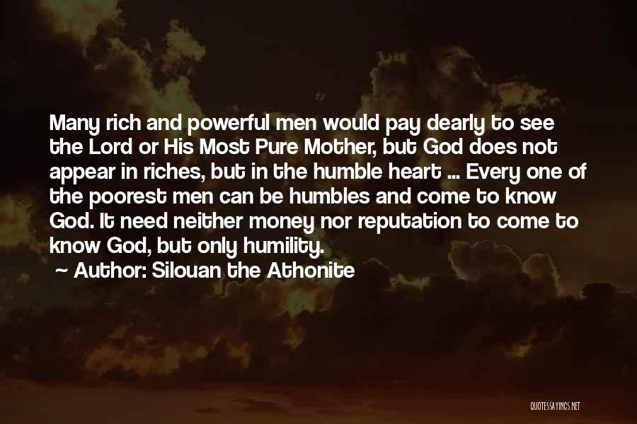 Silouan The Athonite Quotes: Many Rich And Powerful Men Would Pay Dearly To See The Lord Or His Most Pure Mother, But God Does