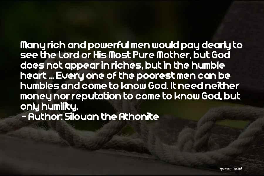 Silouan The Athonite Quotes: Many Rich And Powerful Men Would Pay Dearly To See The Lord Or His Most Pure Mother, But God Does