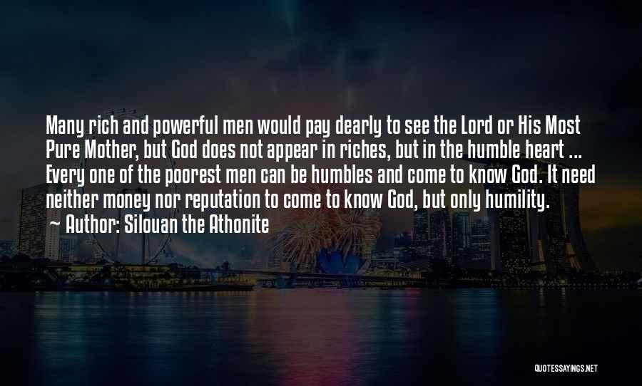 Silouan The Athonite Quotes: Many Rich And Powerful Men Would Pay Dearly To See The Lord Or His Most Pure Mother, But God Does