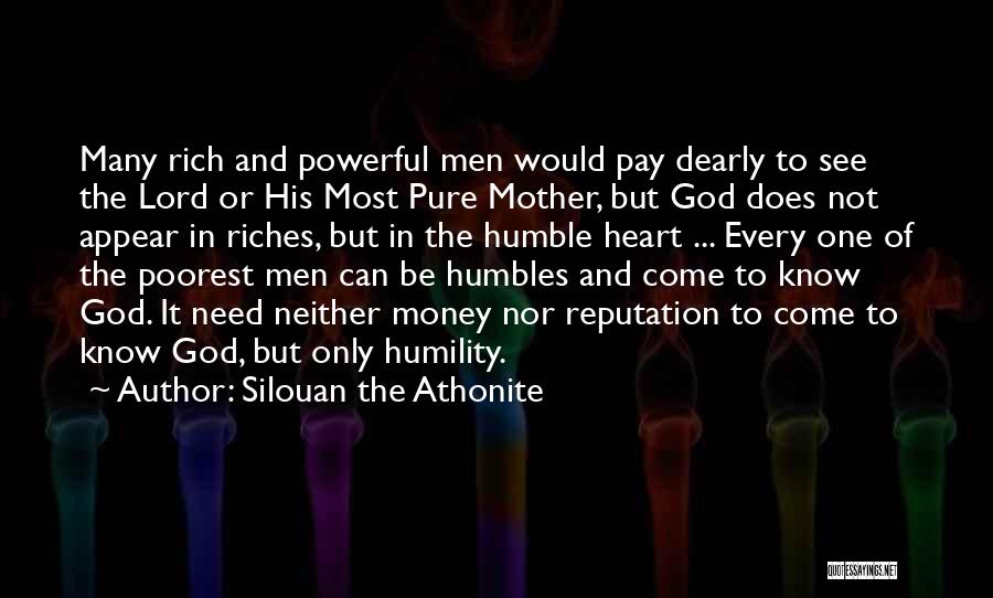 Silouan The Athonite Quotes: Many Rich And Powerful Men Would Pay Dearly To See The Lord Or His Most Pure Mother, But God Does