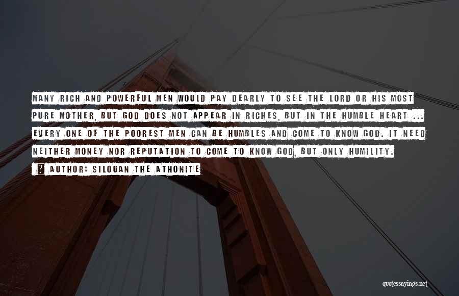 Silouan The Athonite Quotes: Many Rich And Powerful Men Would Pay Dearly To See The Lord Or His Most Pure Mother, But God Does
