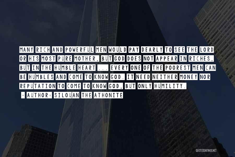 Silouan The Athonite Quotes: Many Rich And Powerful Men Would Pay Dearly To See The Lord Or His Most Pure Mother, But God Does