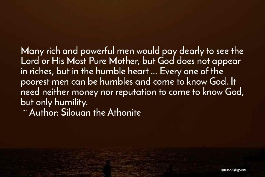 Silouan The Athonite Quotes: Many Rich And Powerful Men Would Pay Dearly To See The Lord Or His Most Pure Mother, But God Does