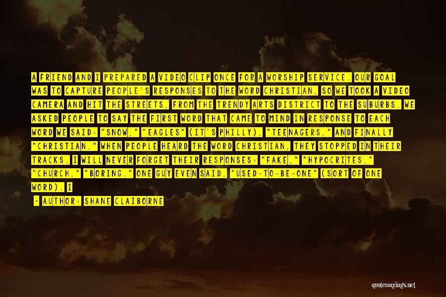 Shane Claiborne Quotes: A Friend And I Prepared A Video Clip Once For A Worship Service. Our Goal Was To Capture People's Responses