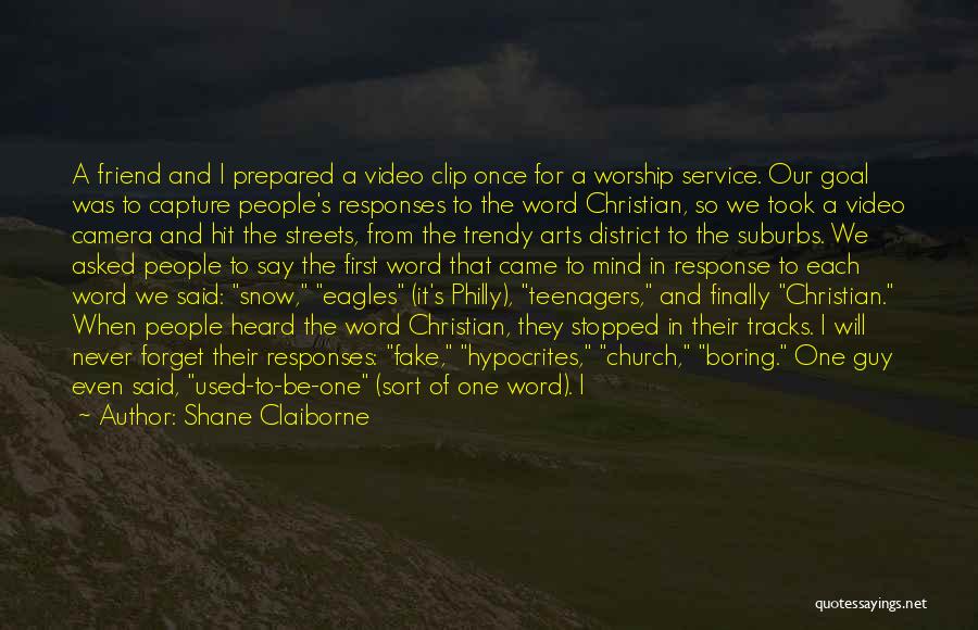 Shane Claiborne Quotes: A Friend And I Prepared A Video Clip Once For A Worship Service. Our Goal Was To Capture People's Responses