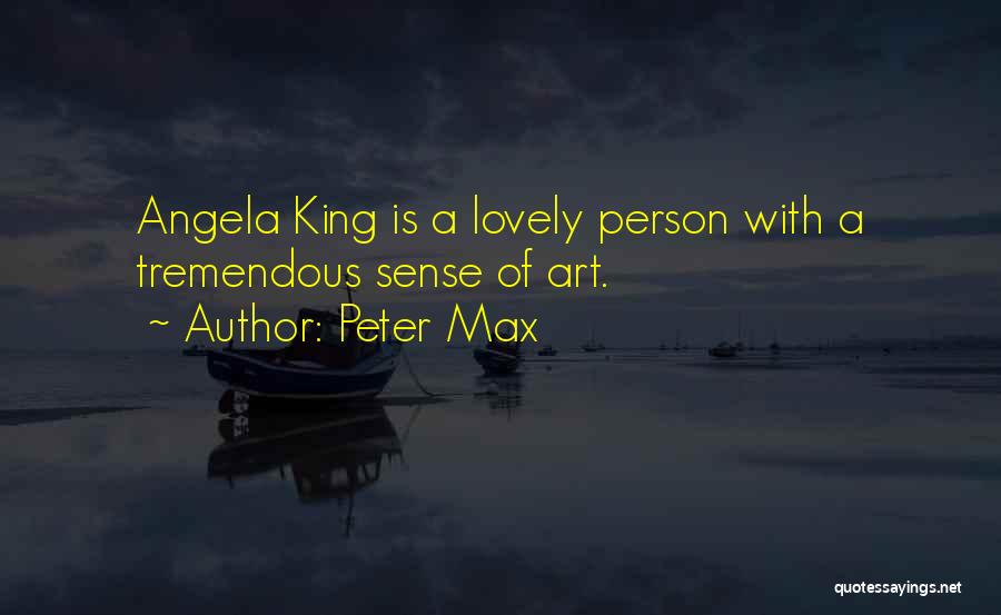 Peter Max Quotes: Angela King Is A Lovely Person With A Tremendous Sense Of Art.