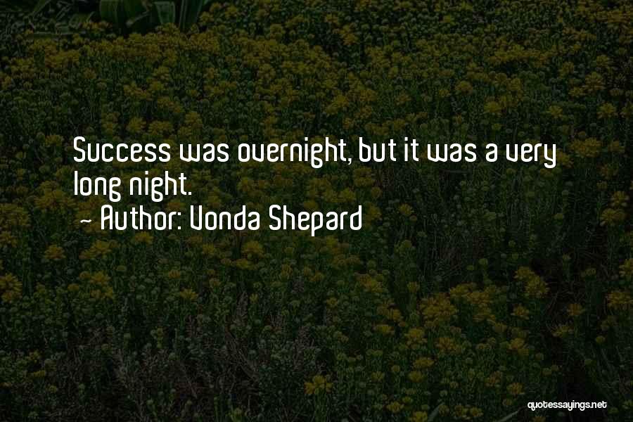 Vonda Shepard Quotes: Success Was Overnight, But It Was A Very Long Night.