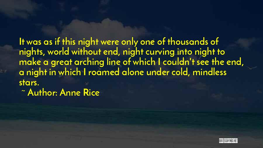 Anne Rice Quotes: It Was As If This Night Were Only One Of Thousands Of Nights, World Without End, Night Curving Into Night