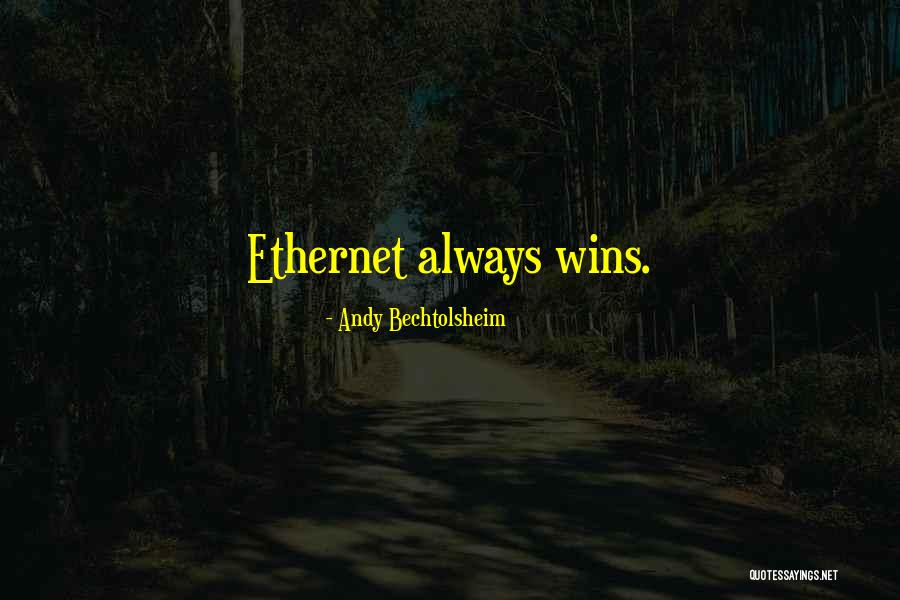 41899 Quotes By Andy Bechtolsheim 41899 Quotes By Andy Bechtolsheim