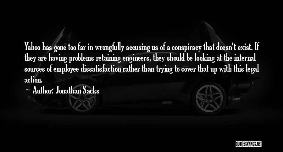 Jonathan Sacks Quotes: Yahoo Has Gone Too Far In Wrongfully Accusing Us Of A Conspiracy That Doesn't Exist. If They Are Having Problems