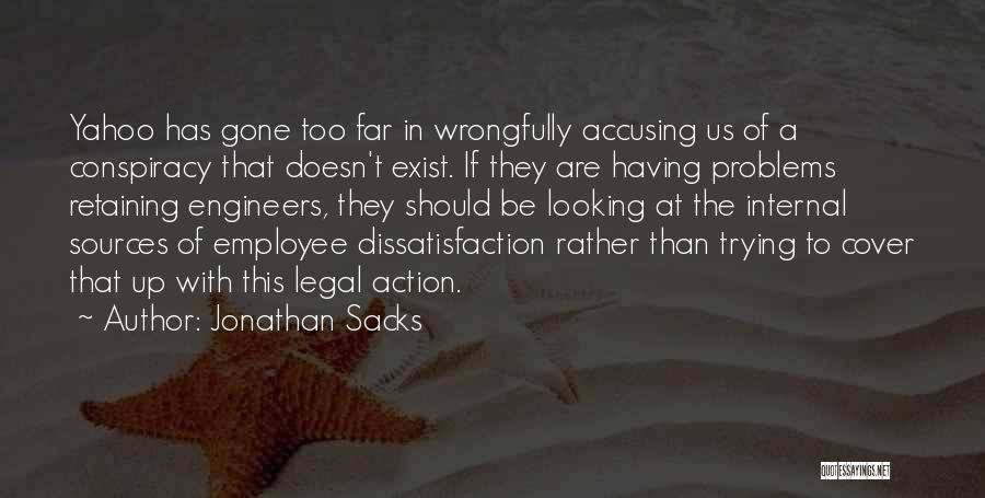 Jonathan Sacks Quotes: Yahoo Has Gone Too Far In Wrongfully Accusing Us Of A Conspiracy That Doesn't Exist. If They Are Having Problems