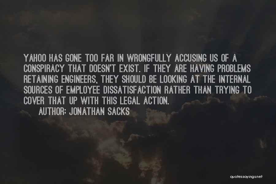 Jonathan Sacks Quotes: Yahoo Has Gone Too Far In Wrongfully Accusing Us Of A Conspiracy That Doesn't Exist. If They Are Having Problems