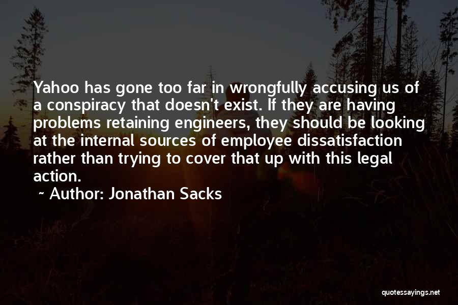 Jonathan Sacks Quotes: Yahoo Has Gone Too Far In Wrongfully Accusing Us Of A Conspiracy That Doesn't Exist. If They Are Having Problems