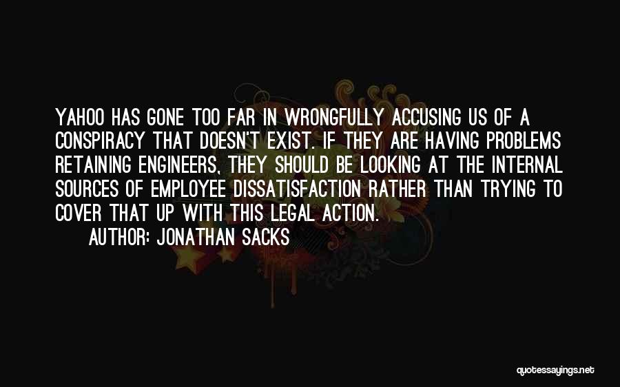 Jonathan Sacks Quotes: Yahoo Has Gone Too Far In Wrongfully Accusing Us Of A Conspiracy That Doesn't Exist. If They Are Having Problems