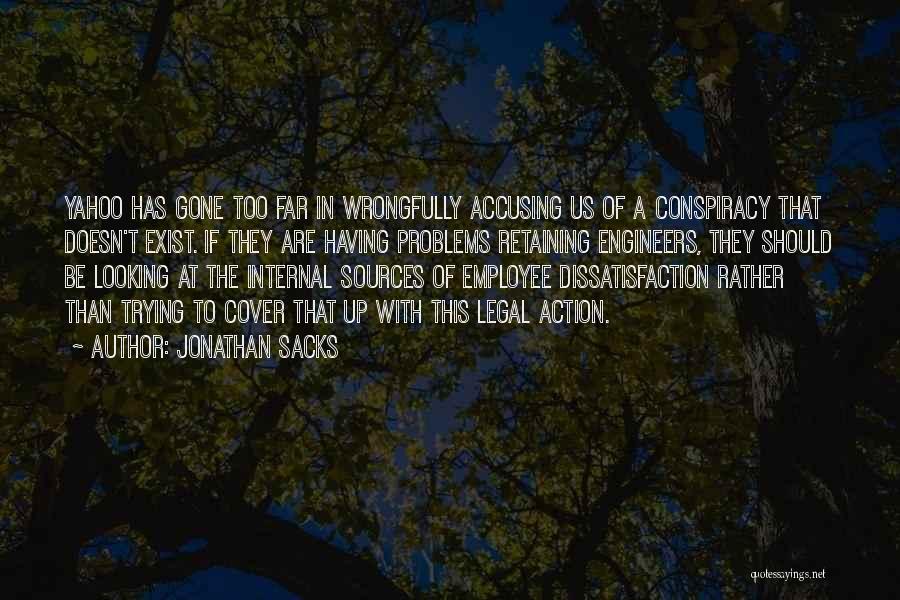 Jonathan Sacks Quotes: Yahoo Has Gone Too Far In Wrongfully Accusing Us Of A Conspiracy That Doesn't Exist. If They Are Having Problems