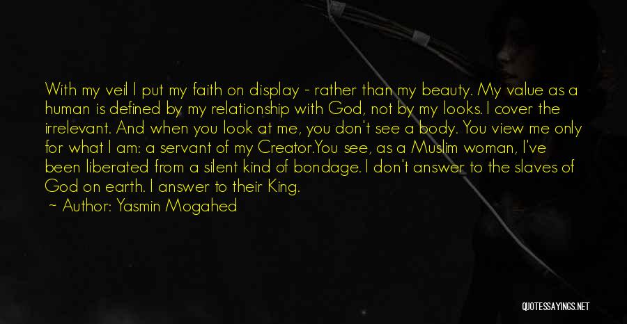 Yasmin Mogahed Quotes: With My Veil I Put My Faith On Display - Rather Than My Beauty. My Value As A Human Is