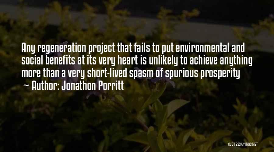 Jonathon Porritt Quotes: Any Regeneration Project That Fails To Put Environmental And Social Benefits At Its Very Heart Is Unlikely To Achieve Anything