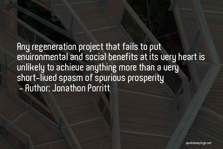 Jonathon Porritt Quotes: Any Regeneration Project That Fails To Put Environmental And Social Benefits At Its Very Heart Is Unlikely To Achieve Anything