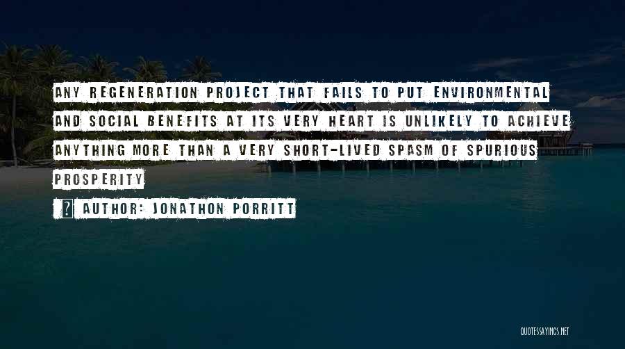 Jonathon Porritt Quotes: Any Regeneration Project That Fails To Put Environmental And Social Benefits At Its Very Heart Is Unlikely To Achieve Anything