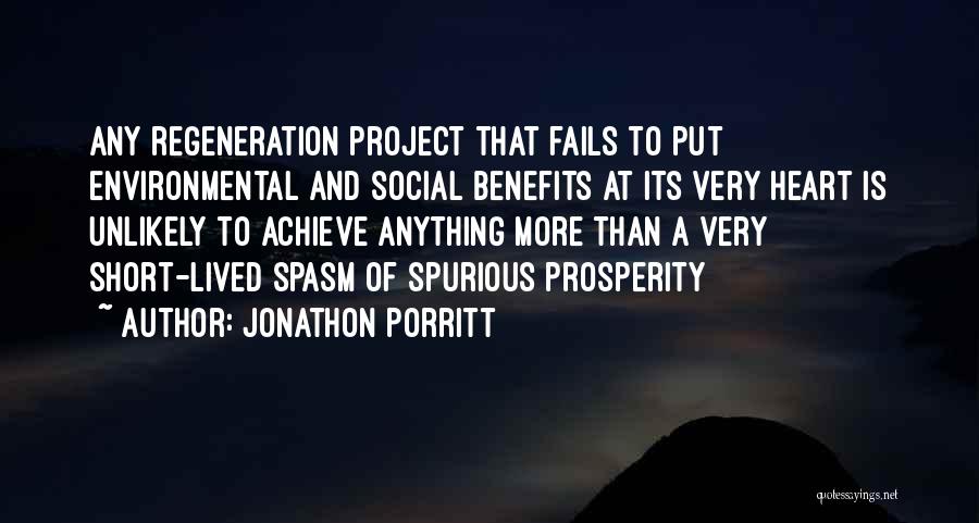 Jonathon Porritt Quotes: Any Regeneration Project That Fails To Put Environmental And Social Benefits At Its Very Heart Is Unlikely To Achieve Anything