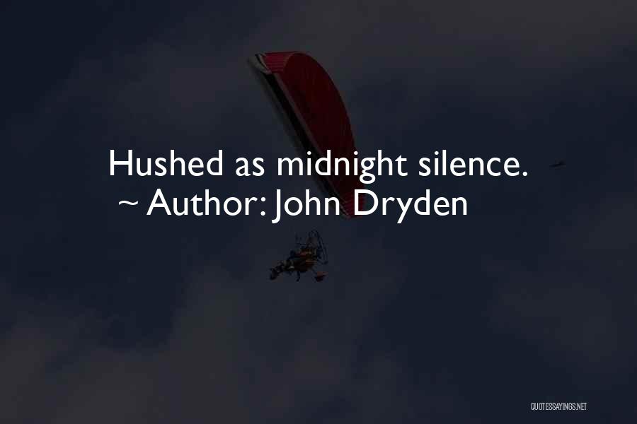 John Dryden Quotes: Hushed As Midnight Silence.