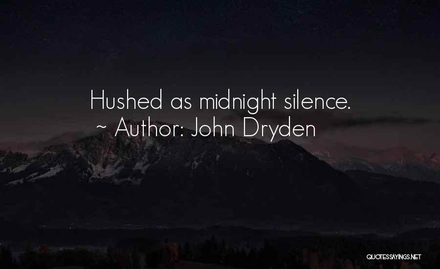 John Dryden Quotes: Hushed As Midnight Silence.