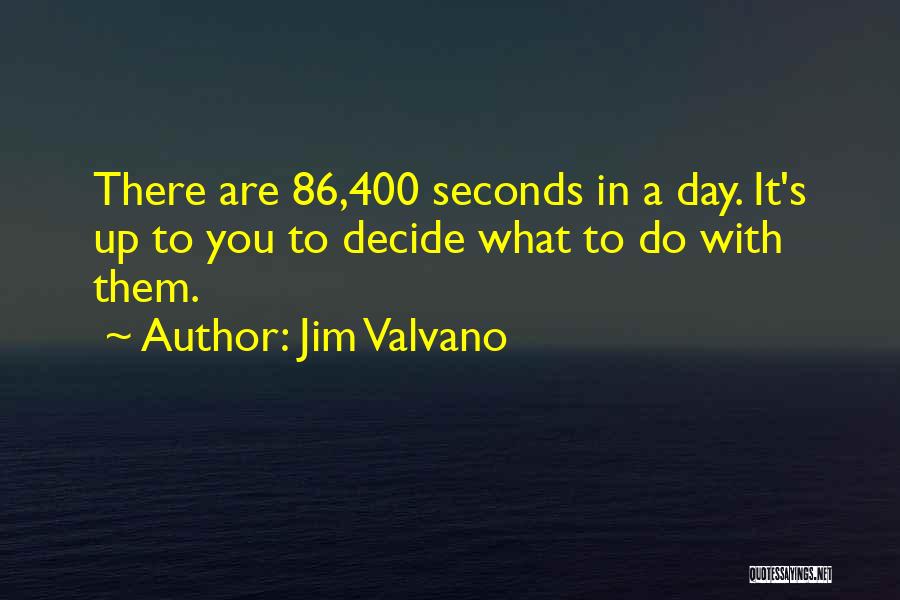 Jim Valvano Quotes: There Are 86,400 Seconds In A Day. It's Up To You To Decide What To Do With Them.