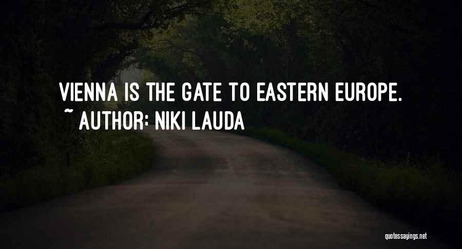 Niki Lauda Quotes: Vienna Is The Gate To Eastern Europe.