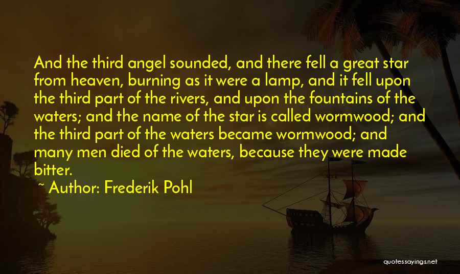 Frederik Pohl Quotes: And The Third Angel Sounded, And There Fell A Great Star From Heaven, Burning As It Were A Lamp, And