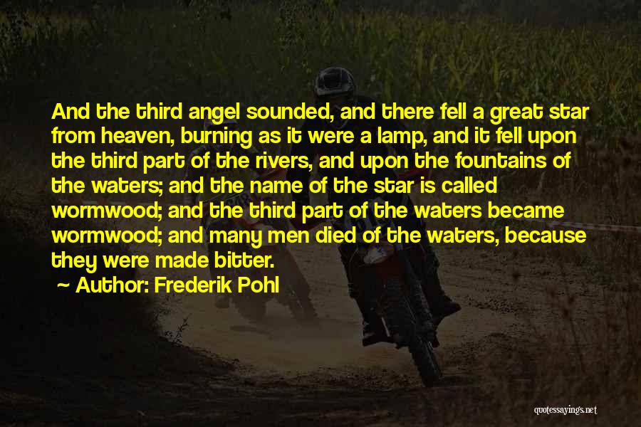 Frederik Pohl Quotes: And The Third Angel Sounded, And There Fell A Great Star From Heaven, Burning As It Were A Lamp, And