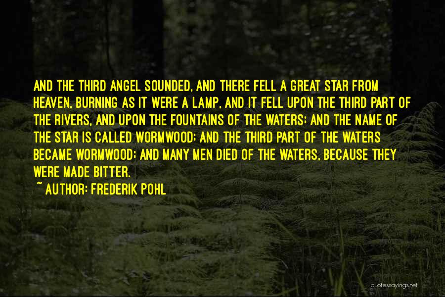 Frederik Pohl Quotes: And The Third Angel Sounded, And There Fell A Great Star From Heaven, Burning As It Were A Lamp, And