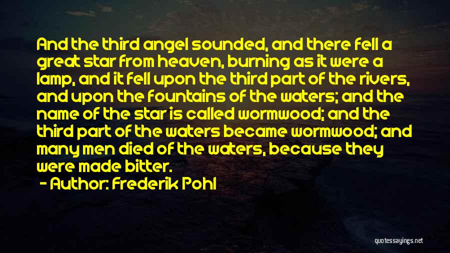 Frederik Pohl Quotes: And The Third Angel Sounded, And There Fell A Great Star From Heaven, Burning As It Were A Lamp, And