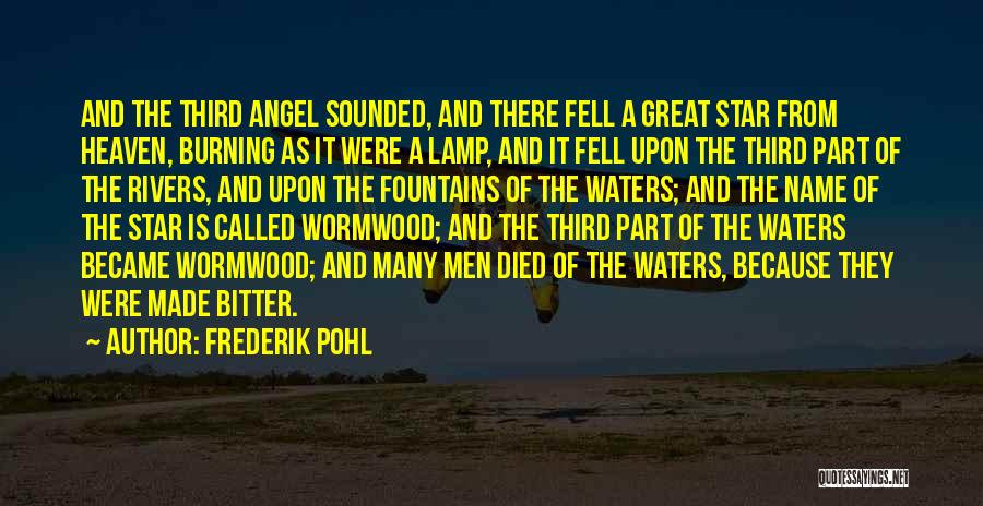 Frederik Pohl Quotes: And The Third Angel Sounded, And There Fell A Great Star From Heaven, Burning As It Were A Lamp, And