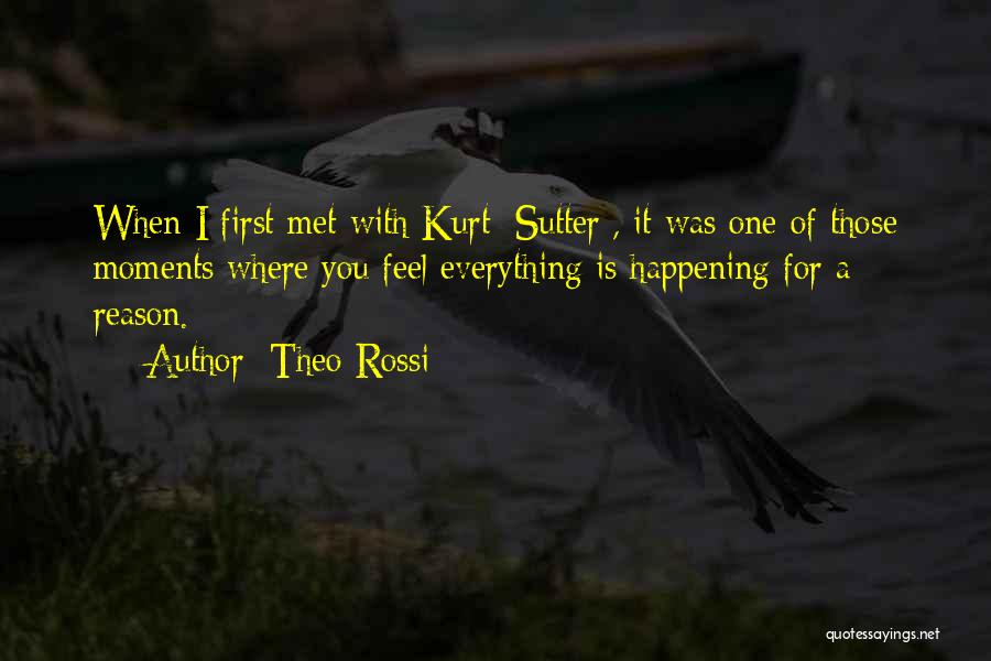 Theo Rossi Quotes: When I First Met With Kurt [sutter], It Was One Of Those Moments Where You Feel Everything Is Happening For