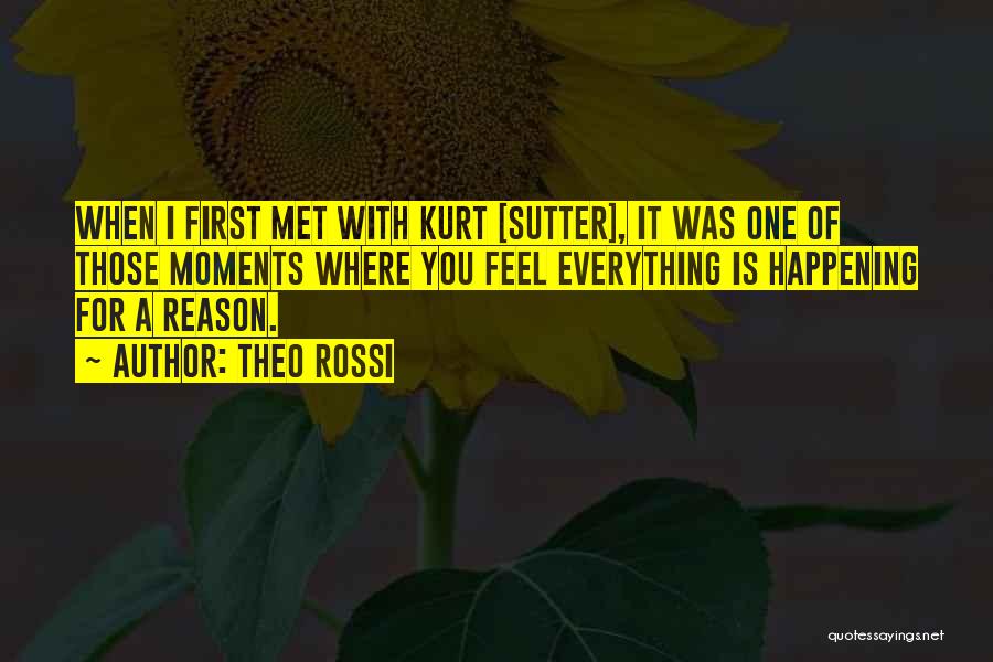 Theo Rossi Quotes: When I First Met With Kurt [sutter], It Was One Of Those Moments Where You Feel Everything Is Happening For