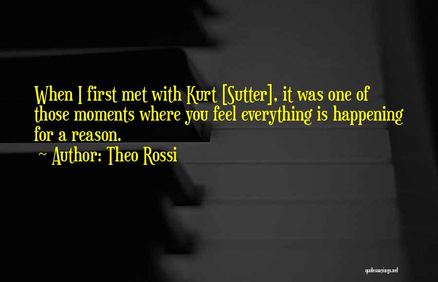 Theo Rossi Quotes: When I First Met With Kurt [sutter], It Was One Of Those Moments Where You Feel Everything Is Happening For