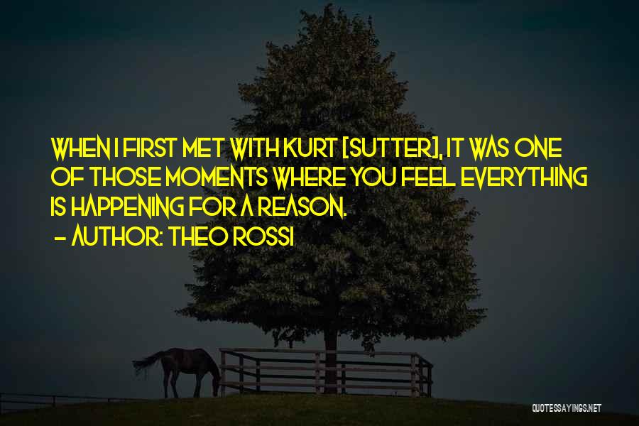 Theo Rossi Quotes: When I First Met With Kurt [sutter], It Was One Of Those Moments Where You Feel Everything Is Happening For