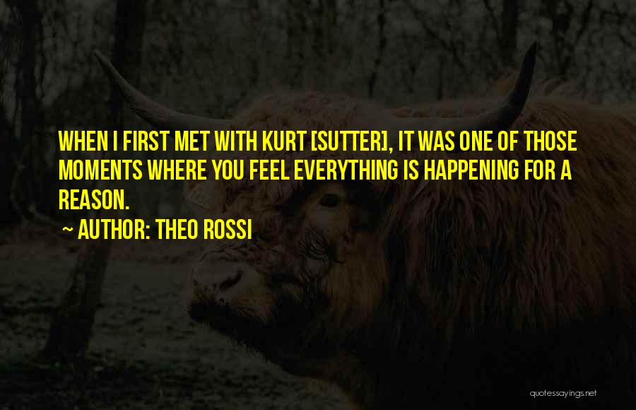 Theo Rossi Quotes: When I First Met With Kurt [sutter], It Was One Of Those Moments Where You Feel Everything Is Happening For
