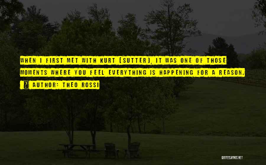 Theo Rossi Quotes: When I First Met With Kurt [sutter], It Was One Of Those Moments Where You Feel Everything Is Happening For