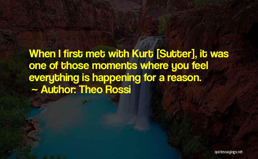 Theo Rossi Quotes: When I First Met With Kurt [sutter], It Was One Of Those Moments Where You Feel Everything Is Happening For