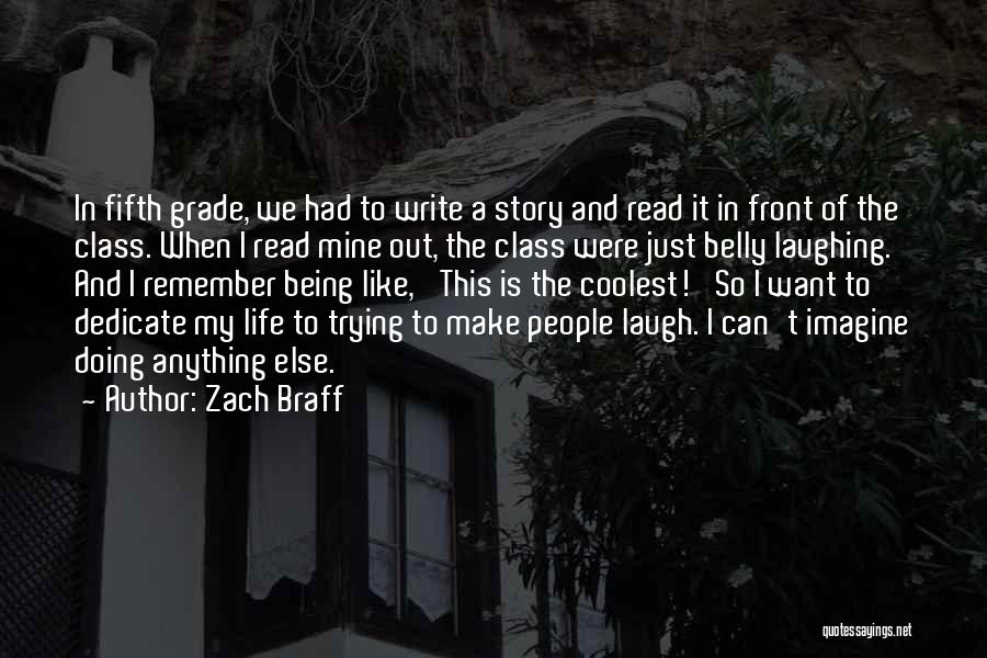 Zach Braff Quotes: In Fifth Grade, We Had To Write A Story And Read It In Front Of The Class. When I Read