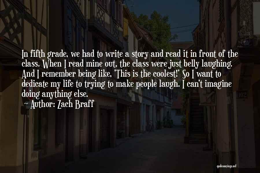 Zach Braff Quotes: In Fifth Grade, We Had To Write A Story And Read It In Front Of The Class. When I Read