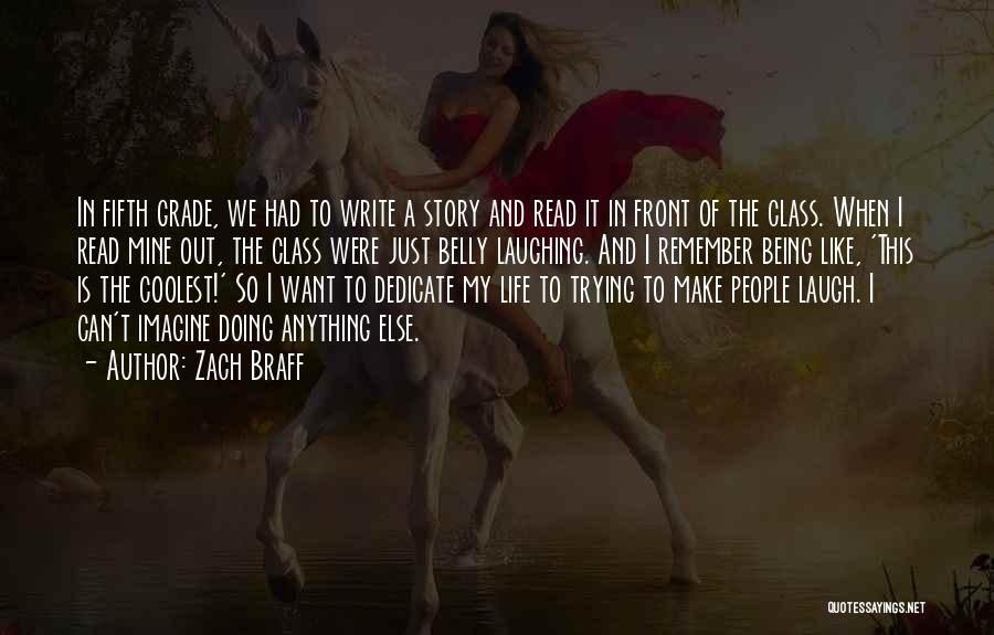Zach Braff Quotes: In Fifth Grade, We Had To Write A Story And Read It In Front Of The Class. When I Read