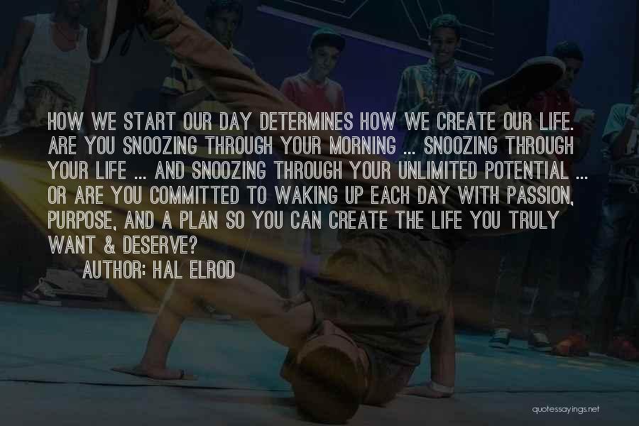 Hal Elrod Quotes: How We Start Our Day Determines How We Create Our Life. Are You Snoozing Through Your Morning ... Snoozing Through