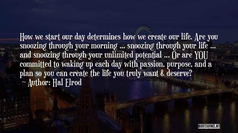 Hal Elrod Quotes: How We Start Our Day Determines How We Create Our Life. Are You Snoozing Through Your Morning ... Snoozing Through