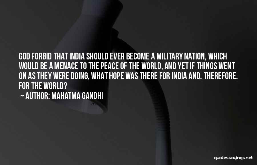 Mahatma Gandhi Quotes: God Forbid That India Should Ever Become A Military Nation, Which Would Be A Menace To The Peace Of The