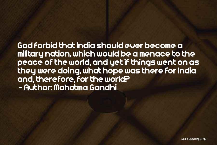 Mahatma Gandhi Quotes: God Forbid That India Should Ever Become A Military Nation, Which Would Be A Menace To The Peace Of The